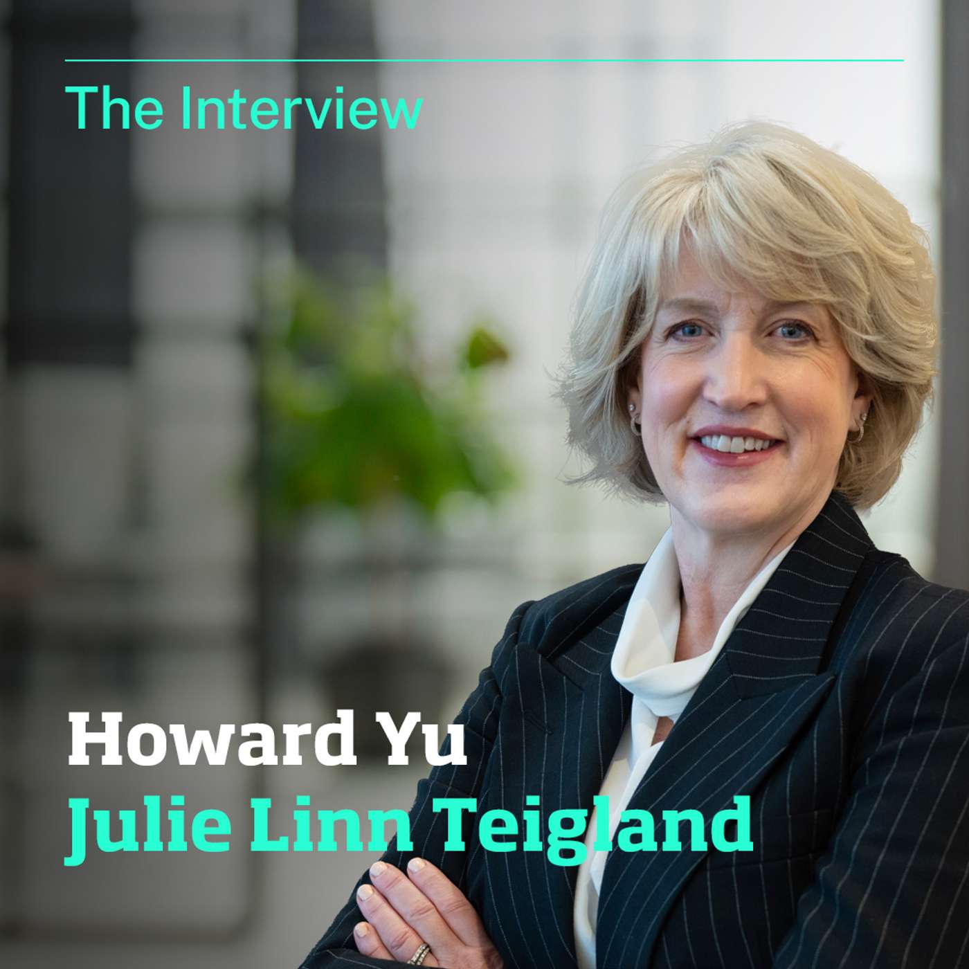 The Interview: Howard Yu speaks with Julie Linn Teigland of EY