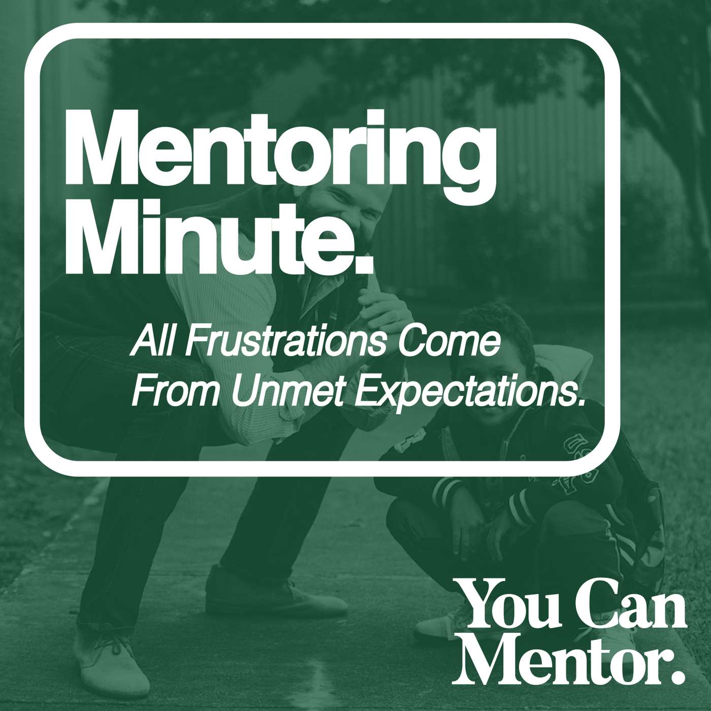 242. All Frustration Comes From Unmet Expectation // Mentoring Minute