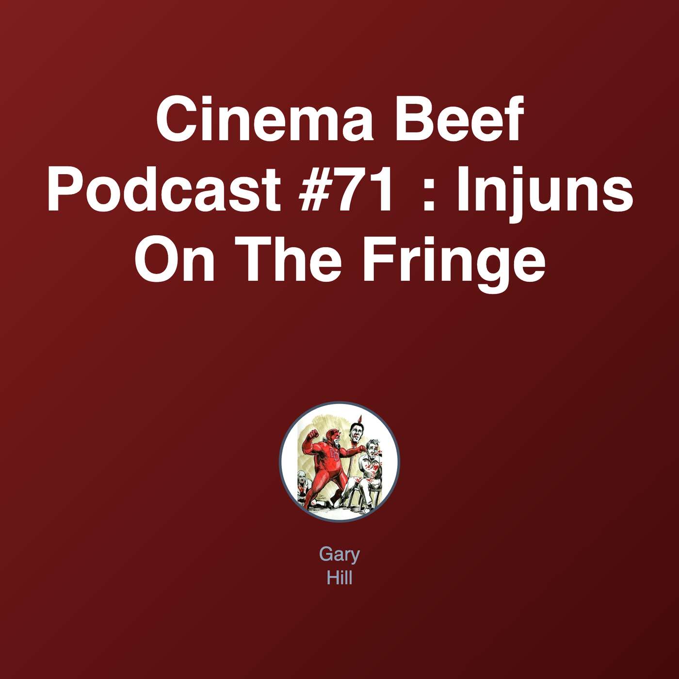 Cinema Beef Podcast #71 : Injuns On The Fringe
