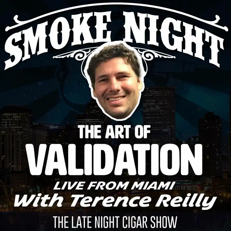 Smoke Night LIVE – Validating With Terence Reilly