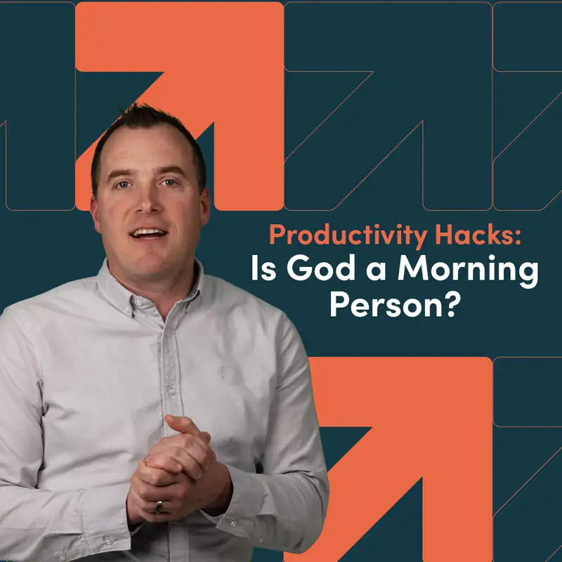 Productivity Hacks: Is God a Morning Person?