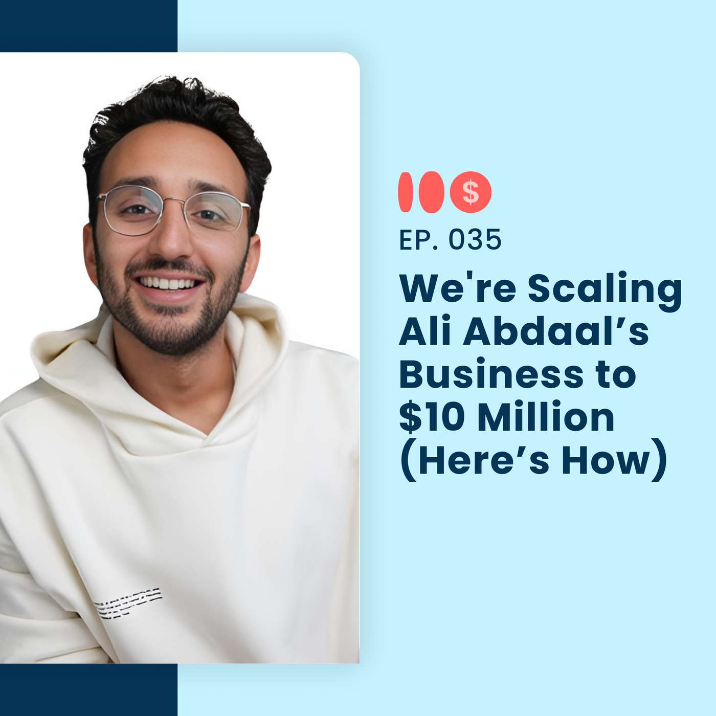 We're Scaling Ali Abdaal’s Business to $10 Million (Here’s How) | 035