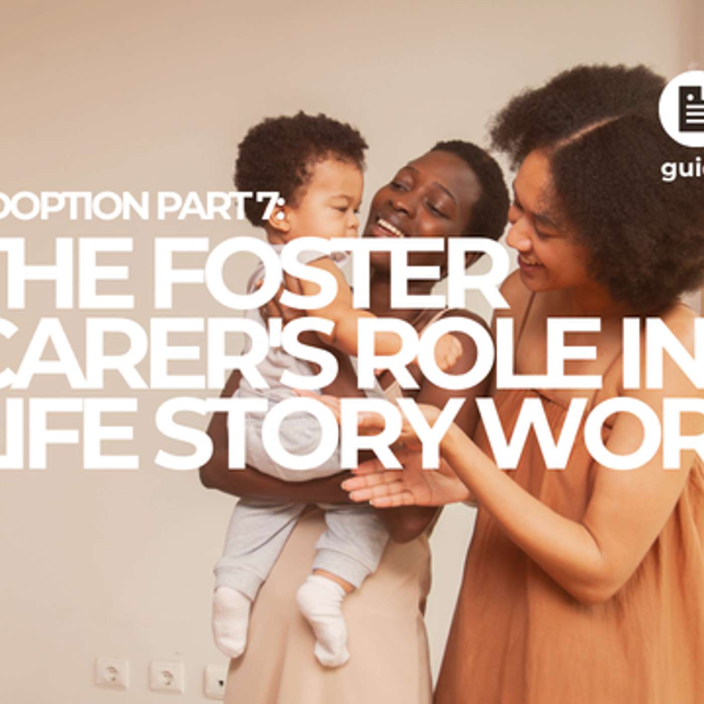 Adoption Part 7 Voice Over: The Foster Carers Role in Life Story Work episode artwork