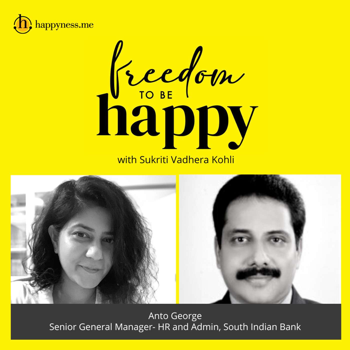 Freedom To Be Happy - Feat. Anto George – South Indian Bank with Sukriti Vadhera Kohli episode artwork