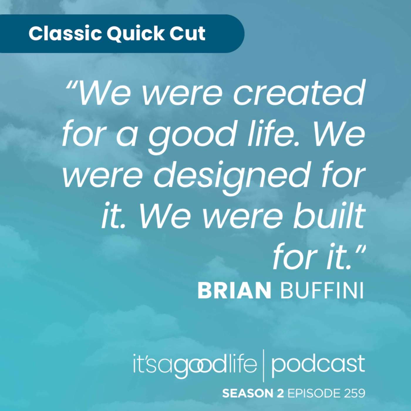 Quick Cut: S2E259 It's a Good Life