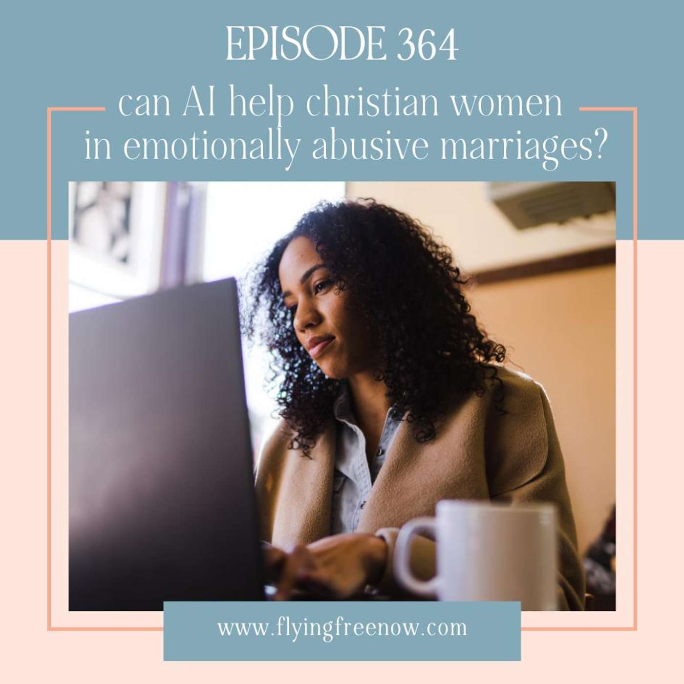 Can AI Help Christian Women in Emotionally Abusive Marriages? [364]
