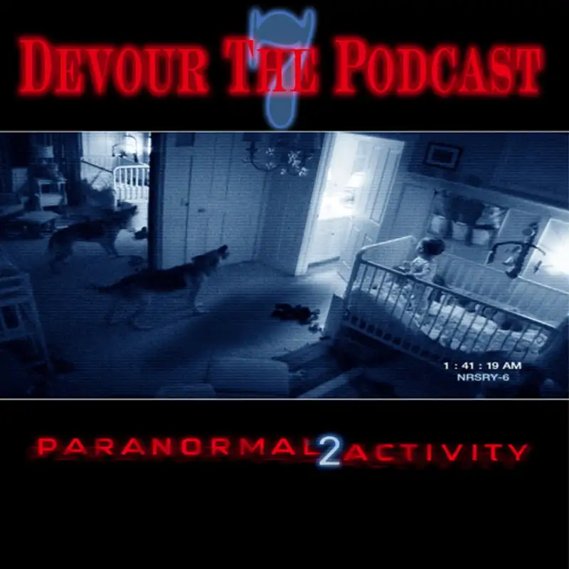 Devour the Podcast Episode 7: Paranormal Inactivity 2