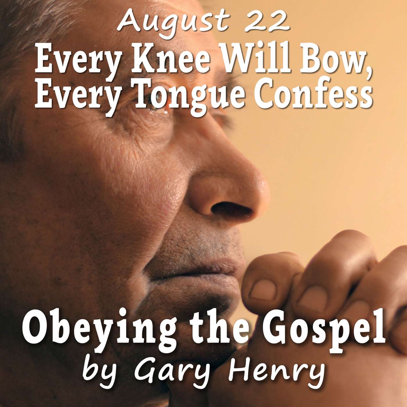 Every Knee Will Bow, Every Tongue Confess (August 22) episode artwork