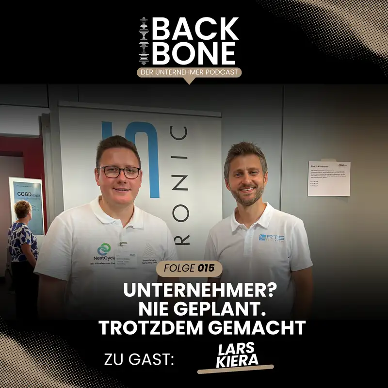 BACKBONE #015 – Unternehmertum war nie der Plan – Lars Kiera über Mut, Krisen & Verantwortung