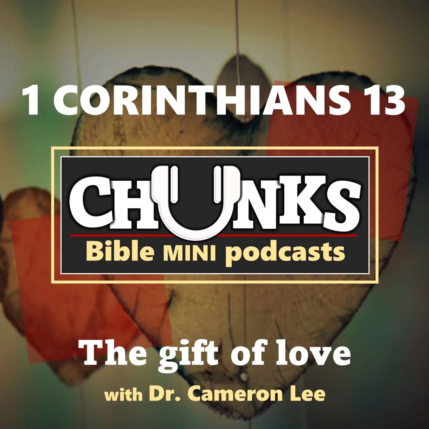 Chunks: 1 Corinthians 13 podcast artwork