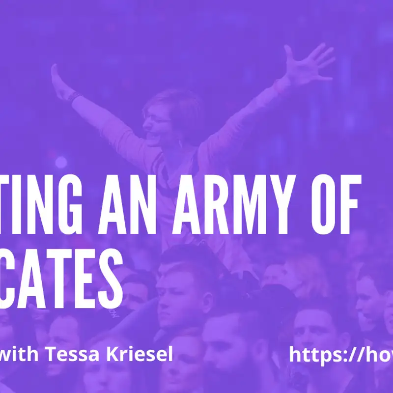 Creating an Army of Advocates with Tessa Kriesel