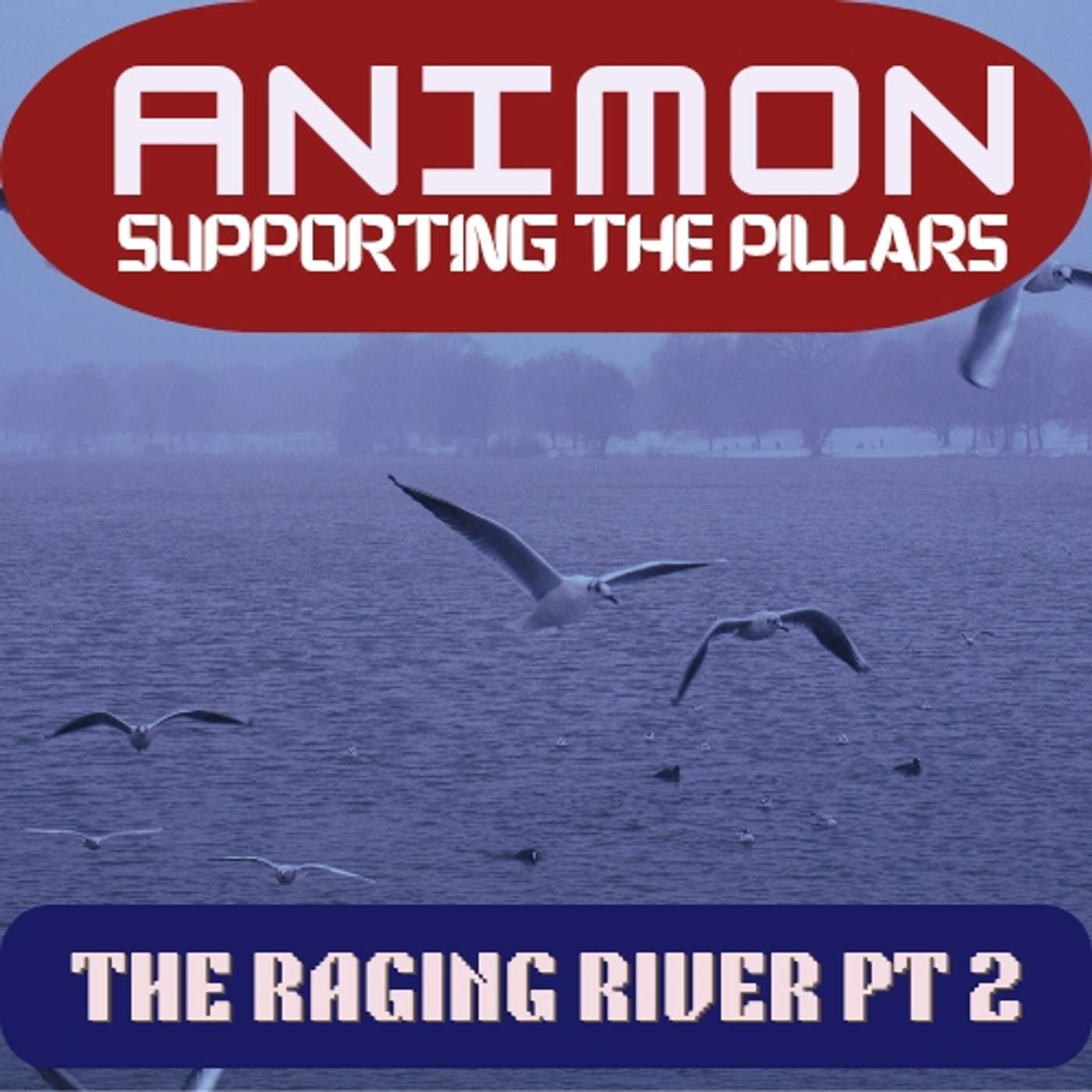 Supporting the Pillars - The Raging River Pt 2