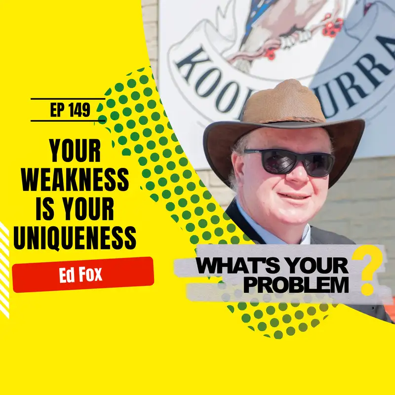 149 - Weakness = Uniqueness :: Ed Fox