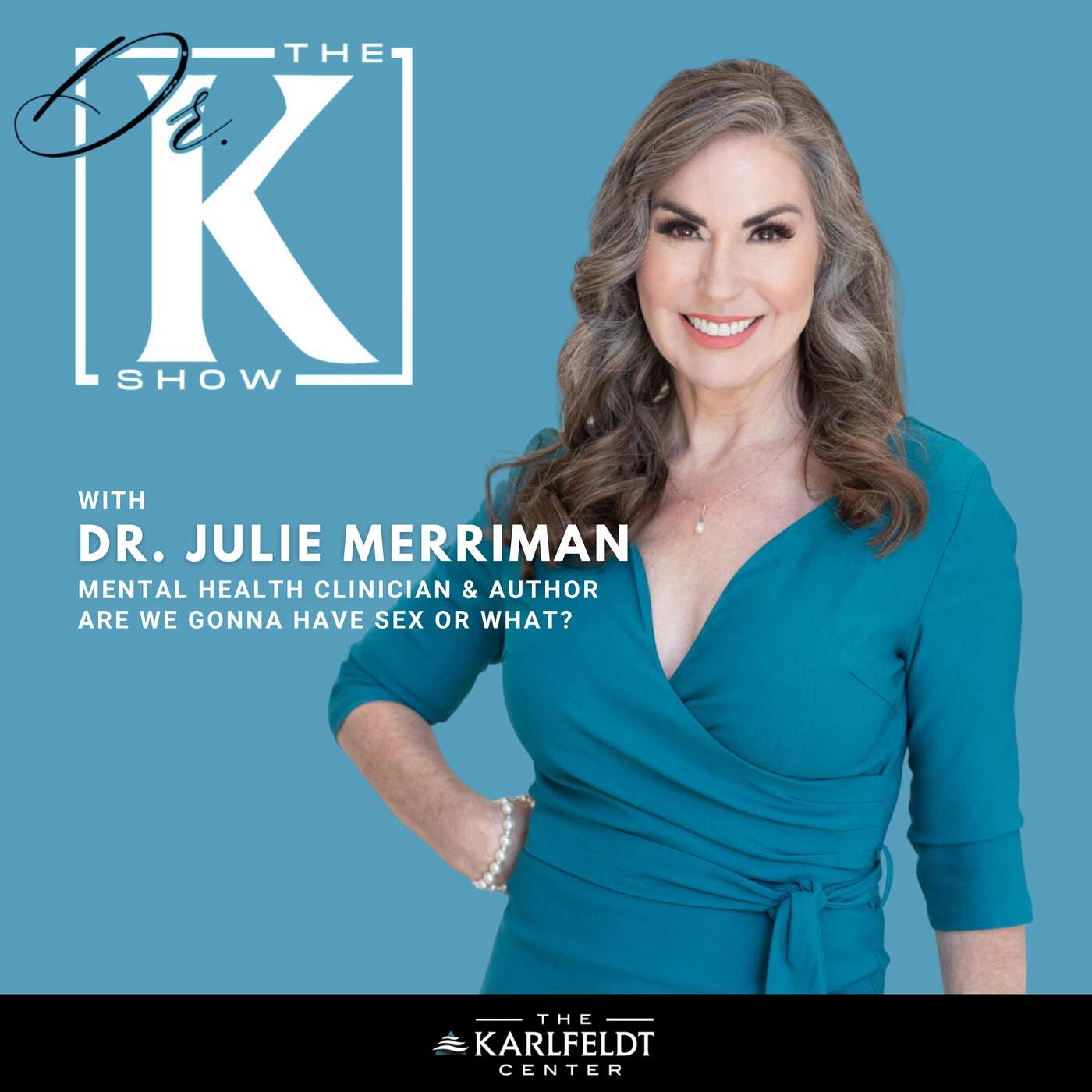 Dr. Julie Merriman | Are We Gonna Have Sex or What? Reclaiming Desire After 50 episode artwork