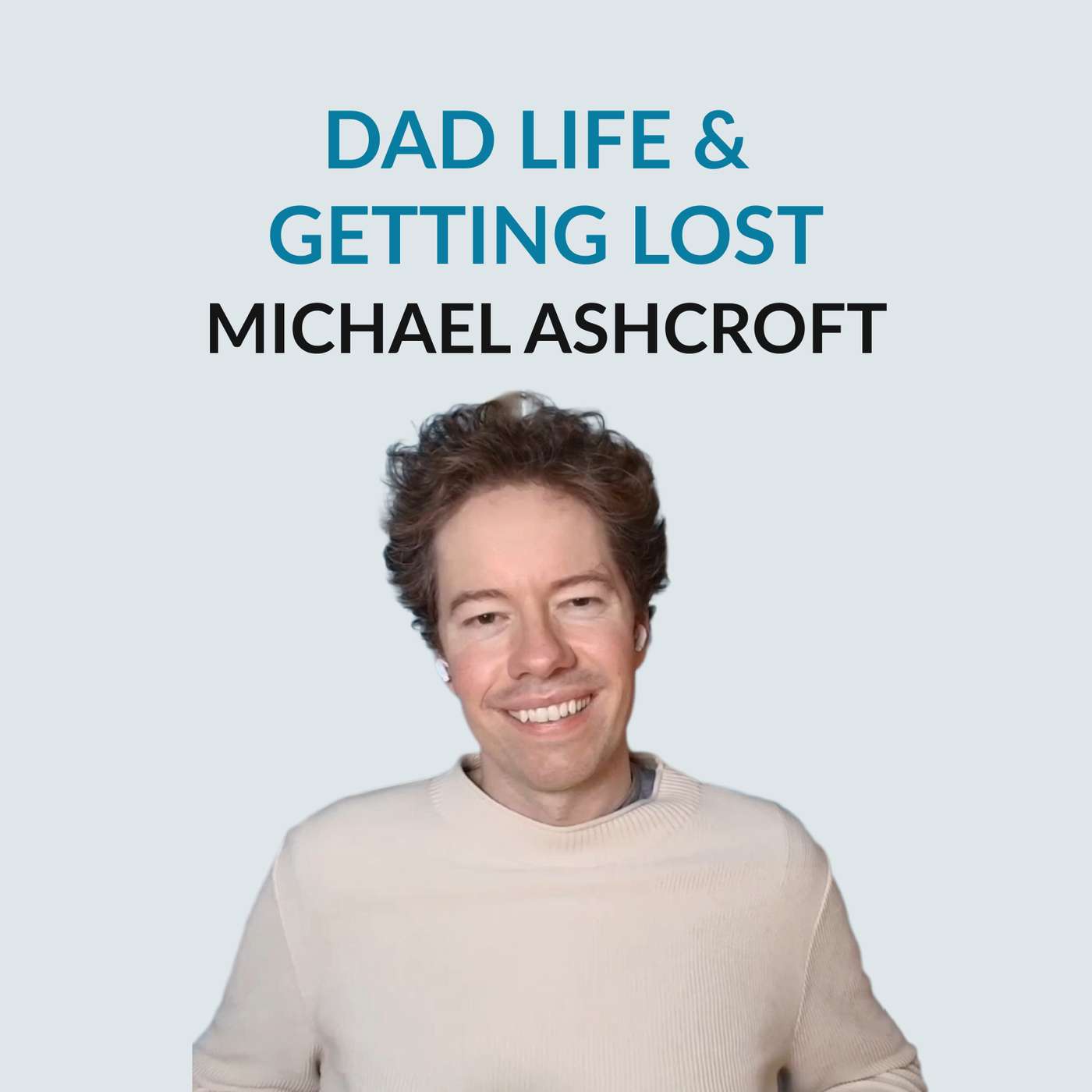 Michael Ashcroft on Getting Lost and The Joys of Dad Life
