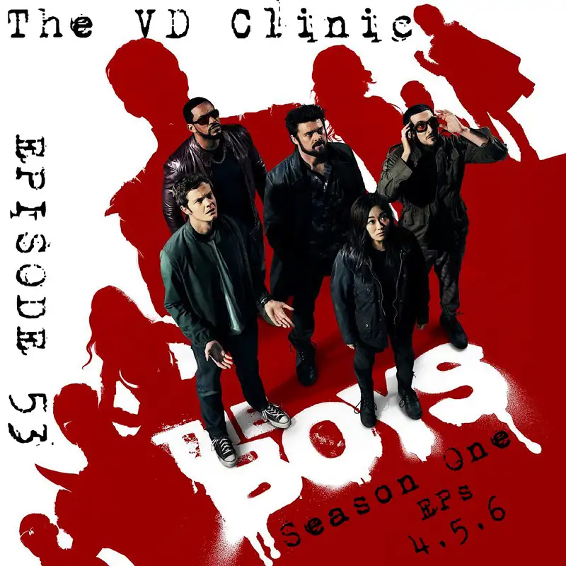 The VD Clinic – Episode 53 – The Boys (Season 1 Episodes 4-6)