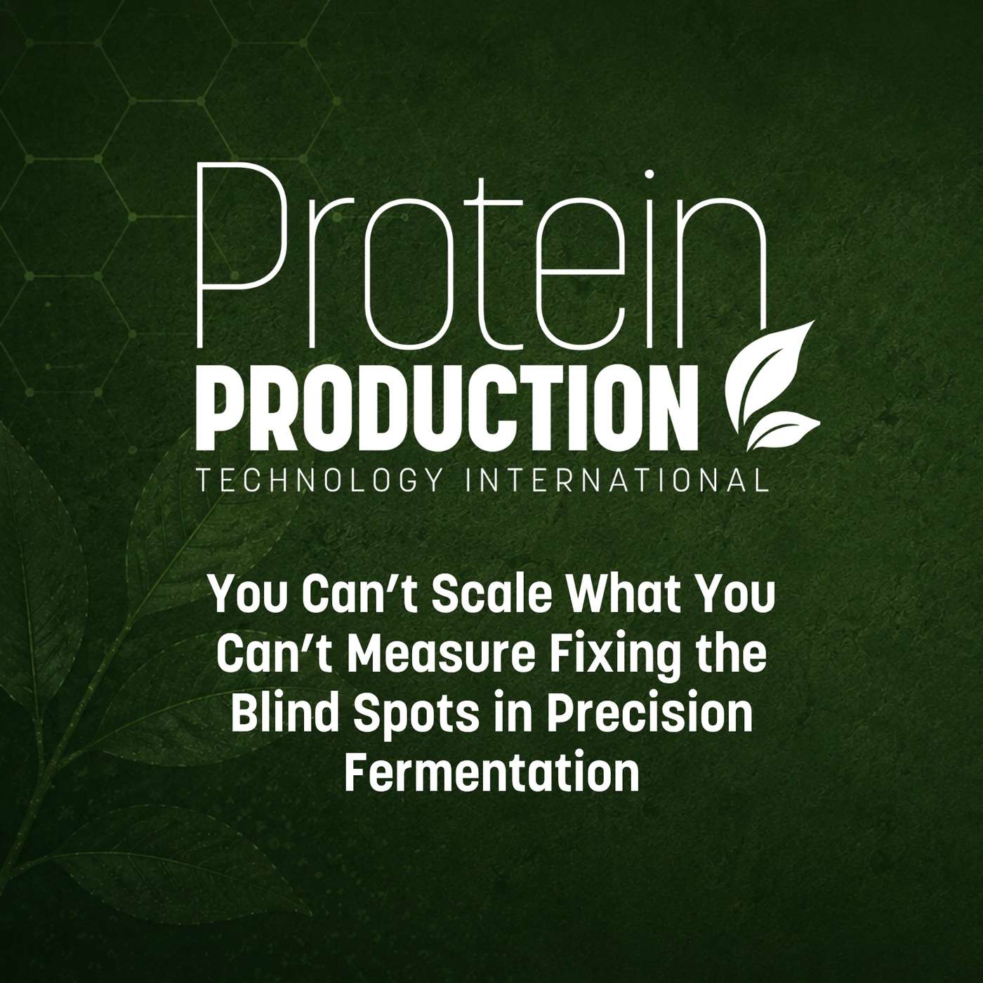 Ep 47: You Can’t Scale What You Can’t Measure Fixing the Blind Spots in Precision Fermentation episode artwork