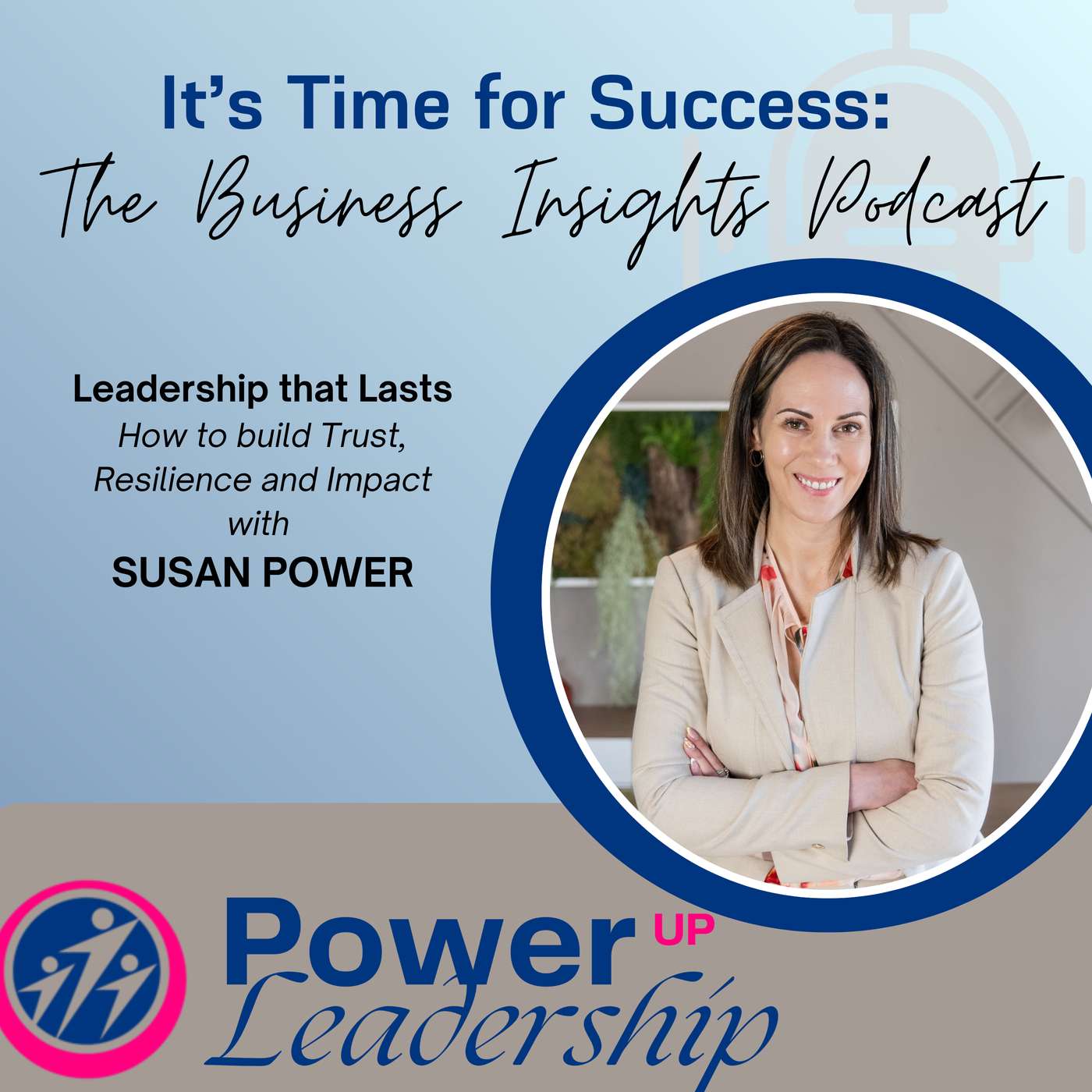 Leadership that Lasts: How to build Trust, Resilience and Impact, with Susan Power