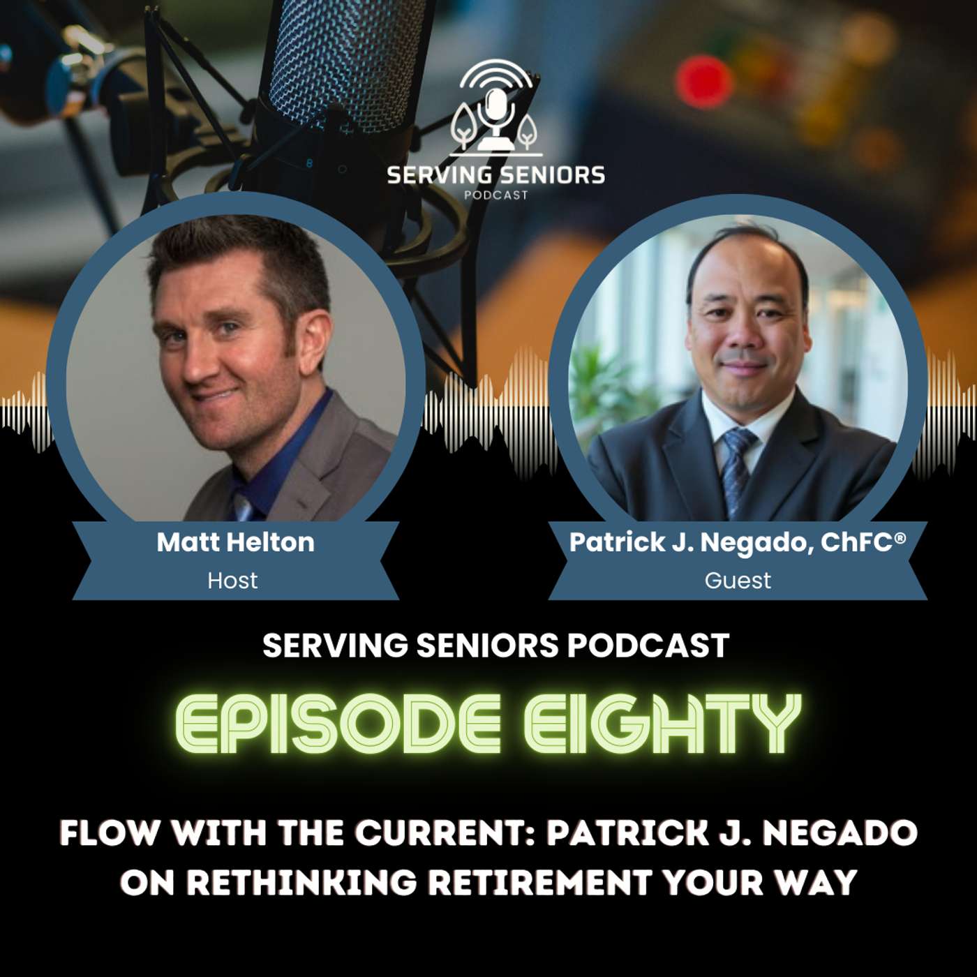 Episode 80: Flow With the Current: Patrick J. Negado on Rethinking Retirement Your Way Episode 80: Flow With the Current: Patrick J. Negado on Rethinking Retirement Your Way