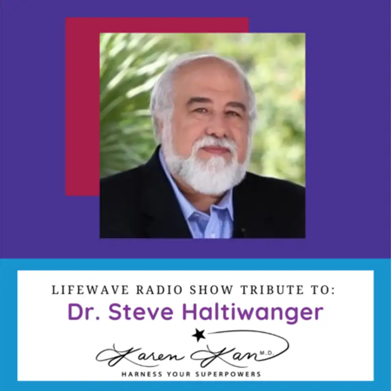 LifeWave - Tribute to Dr. Steve Haltiwanger