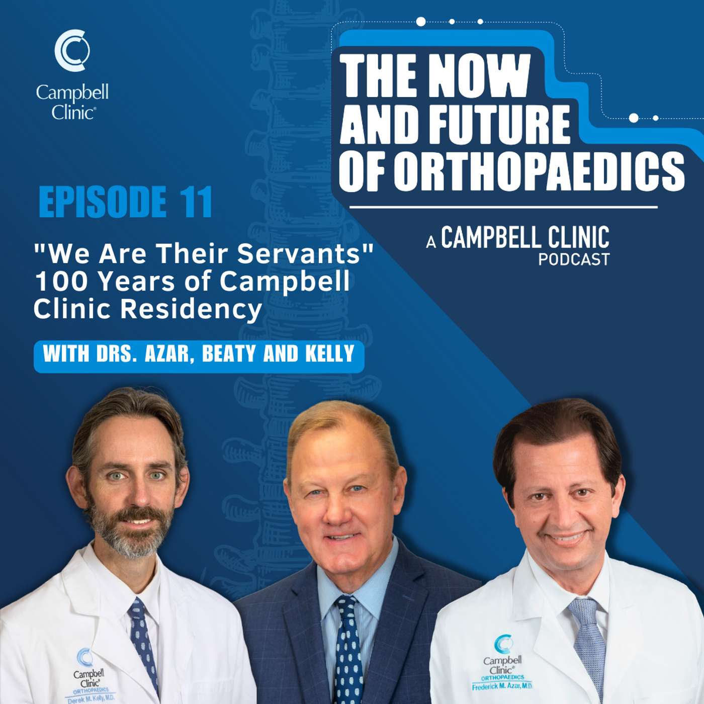 "We Are Their Servants" | 100 Years of Campbell Clinic Residency with Drs. Beaty, Azar, and Kelly episode artwork