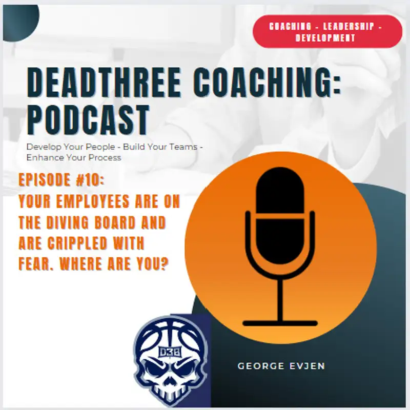 Your employees are on the diving board and are crippled with fear. Where are you?
