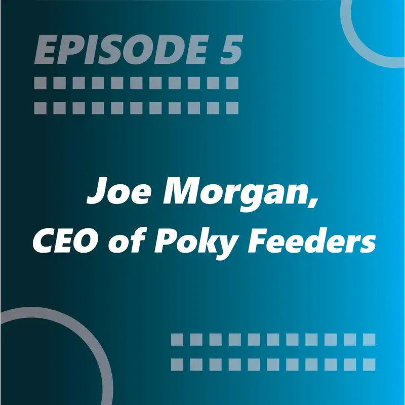 Episode 5: Joe Morgan | If Your Customers Don't Win, Neither Do You