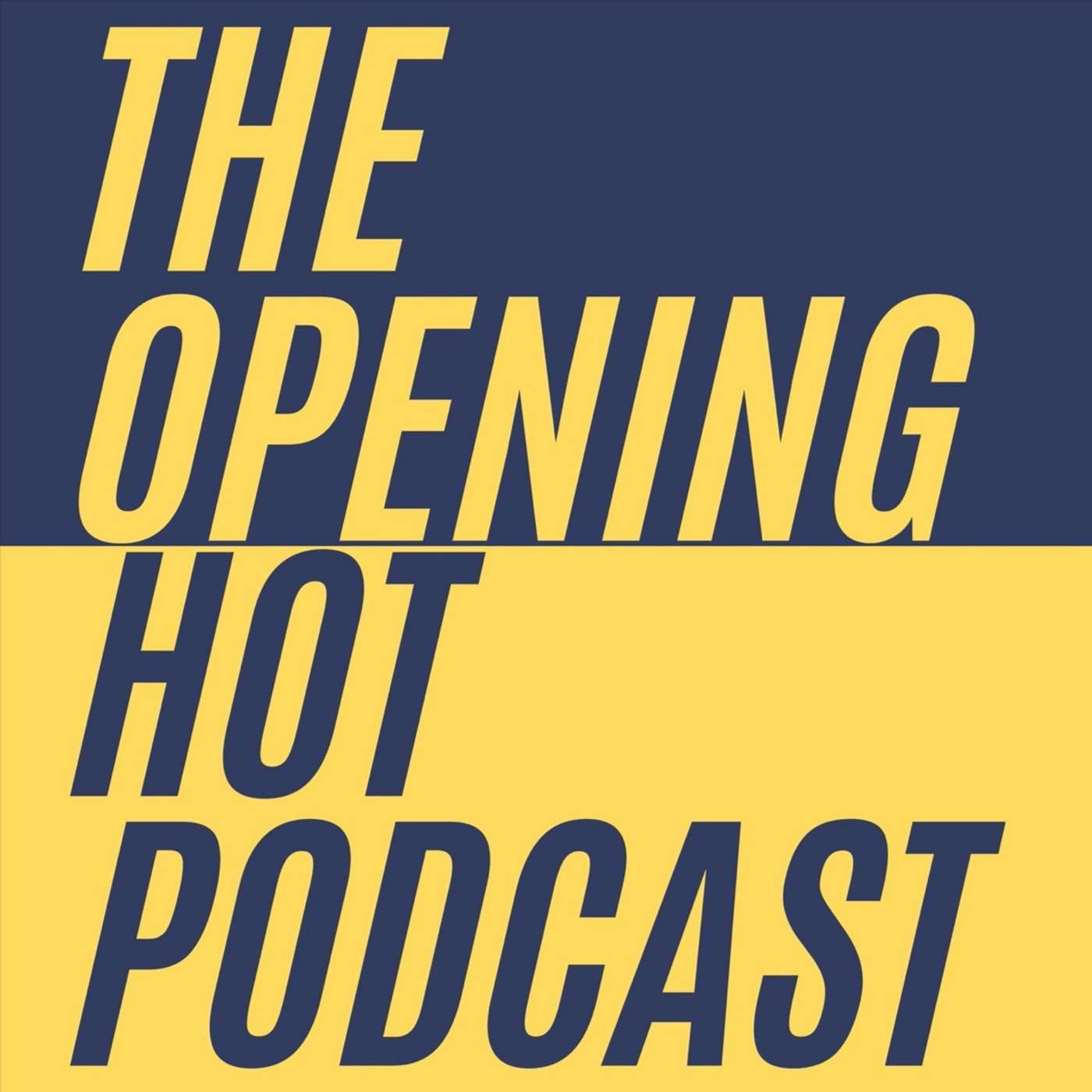 The Opening Hot Podcast