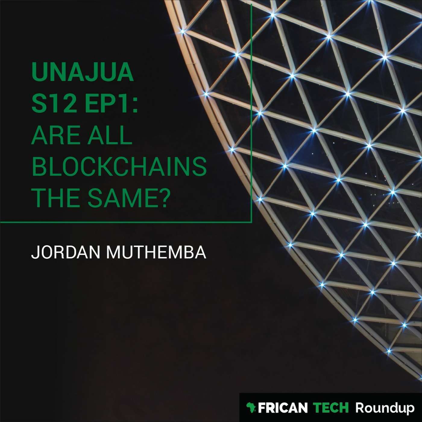 UNAJUA S12 EP1: Are all blockchains the same? feat. Jordan Muthemba