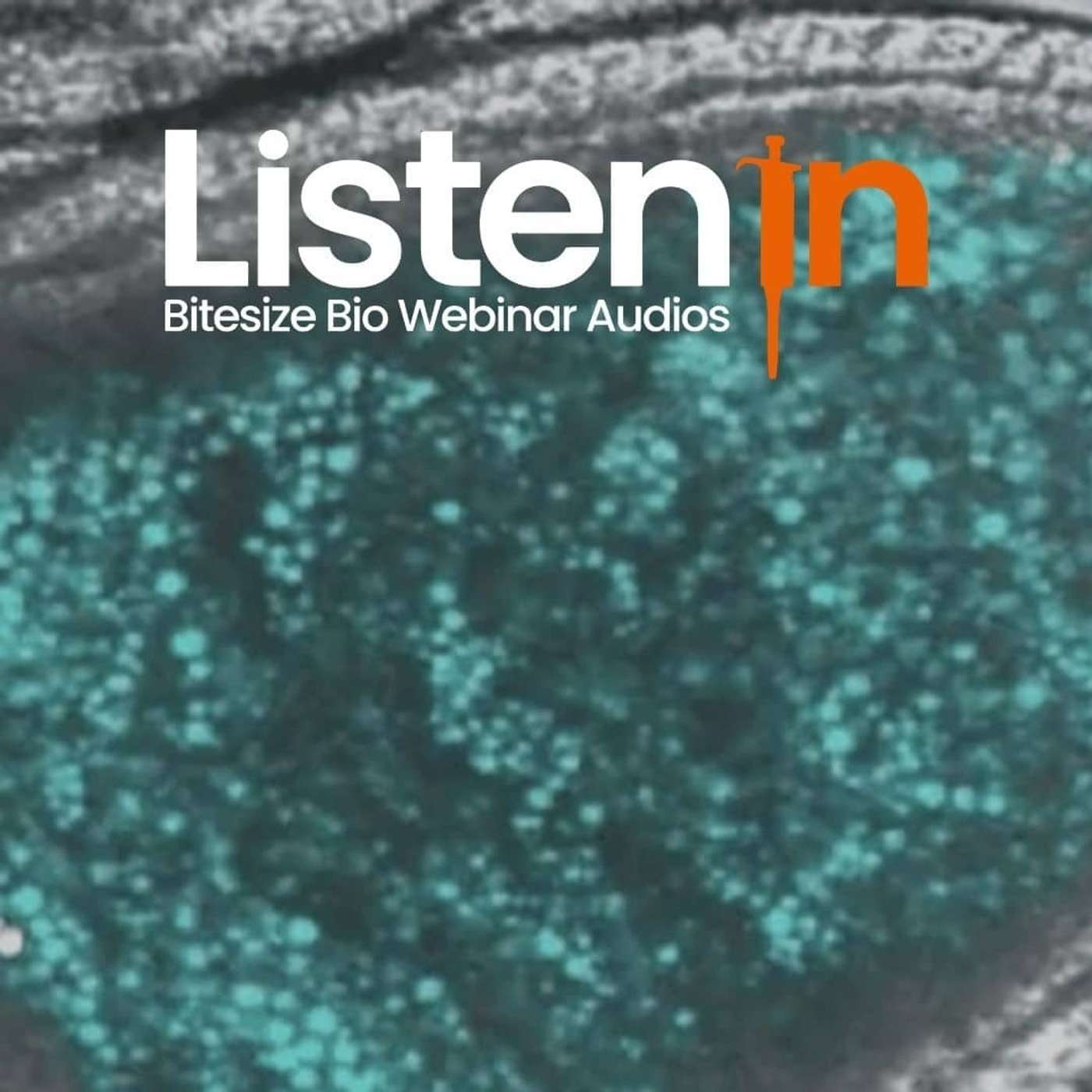 Listen In - Bitesize Bio Webinar Audios