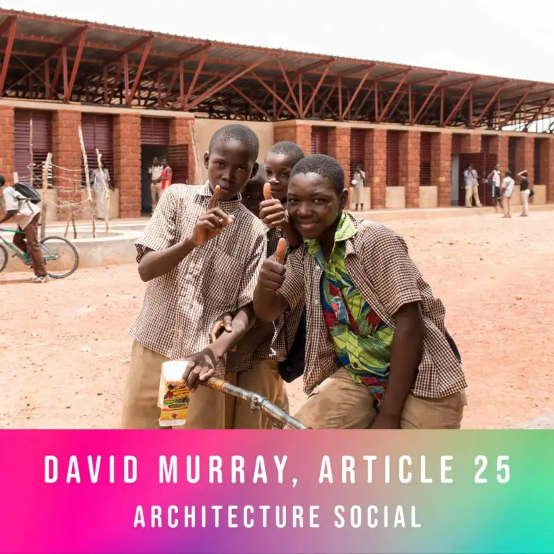 Architecture for Humanity: The Impact of Article 25 with David Murray