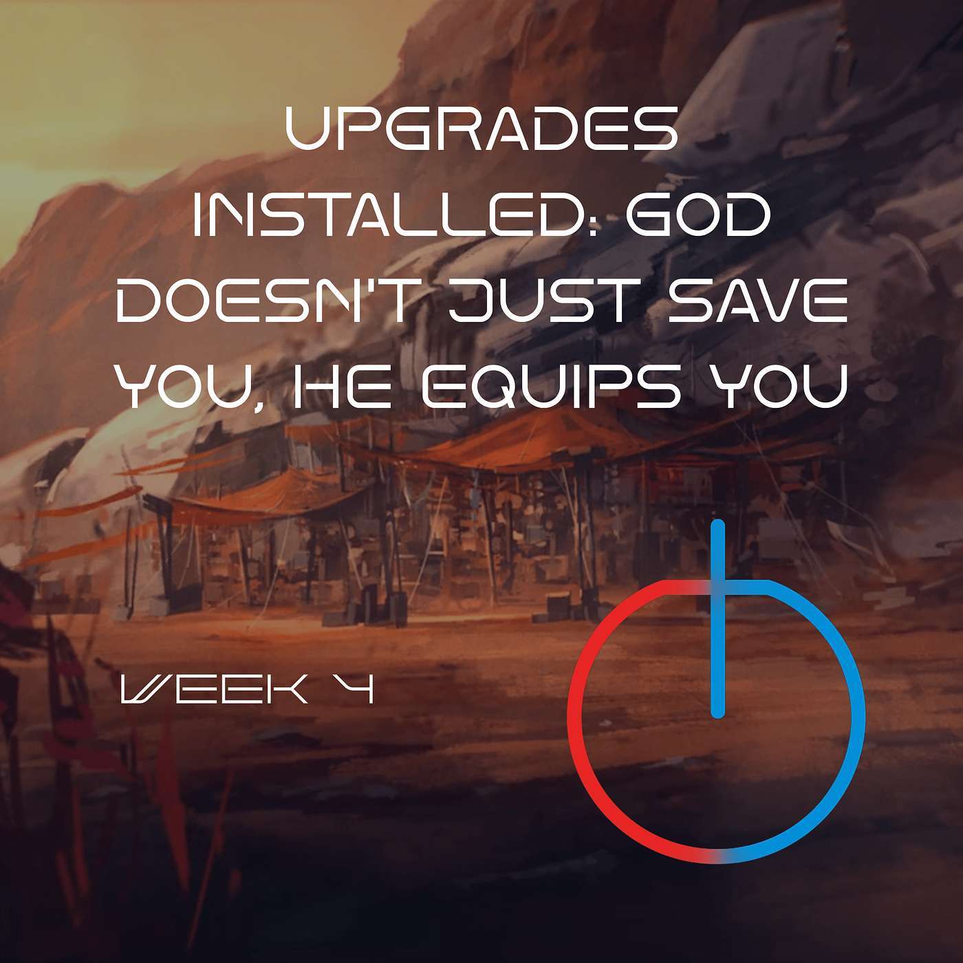 Upgrades Installed: God Doesn’t Just Save You, He Equips You