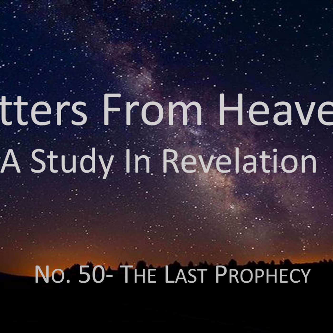 Letters From Heaven (Revelation) No.50- The Last Prophecy
