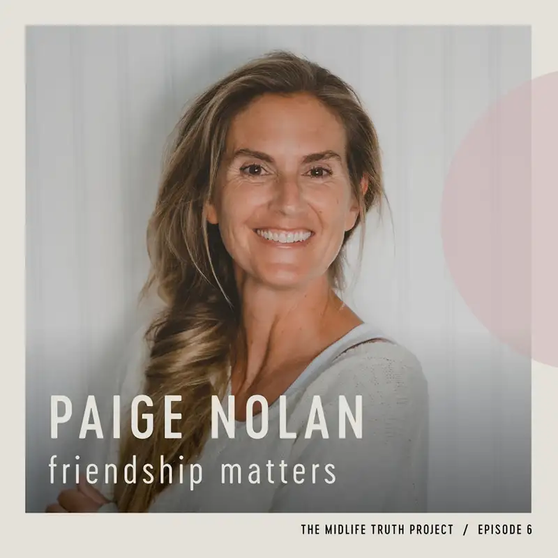 Ep. 6 - "Friendship Matters" with Paige Nolan