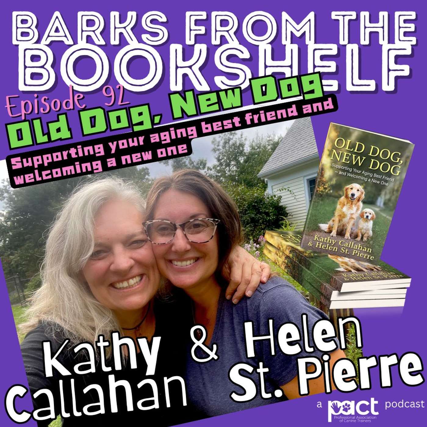 #92 Kathy Callahan & Helen St. Pierre - Old Dog, New Dog - Supporting Your Aging Friend and Welcoming a New One #92 Kathy Callahan & Helen St. Pierre - Old Dog, New Dog - Supporting Your Aging Friend and Welcoming a New One