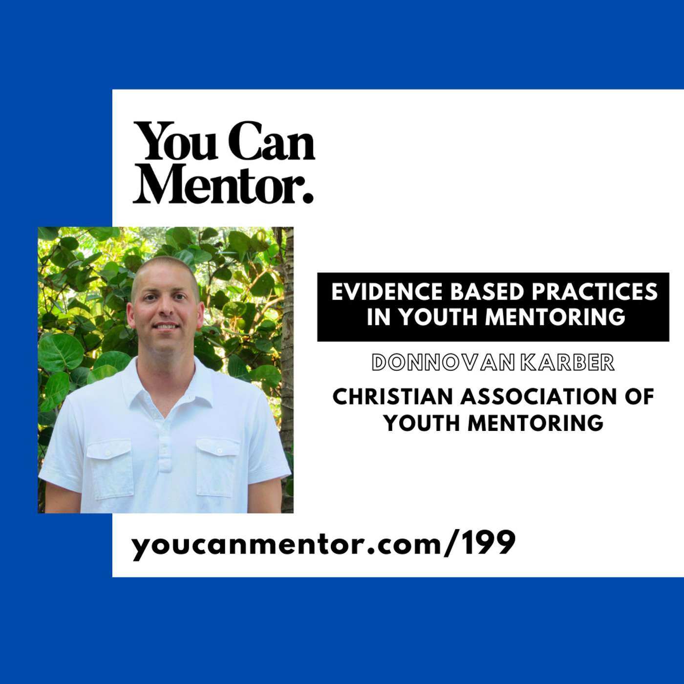 199. Evidenced Based Practices in Youth Mentoring with Donnovan Karber from CAYM