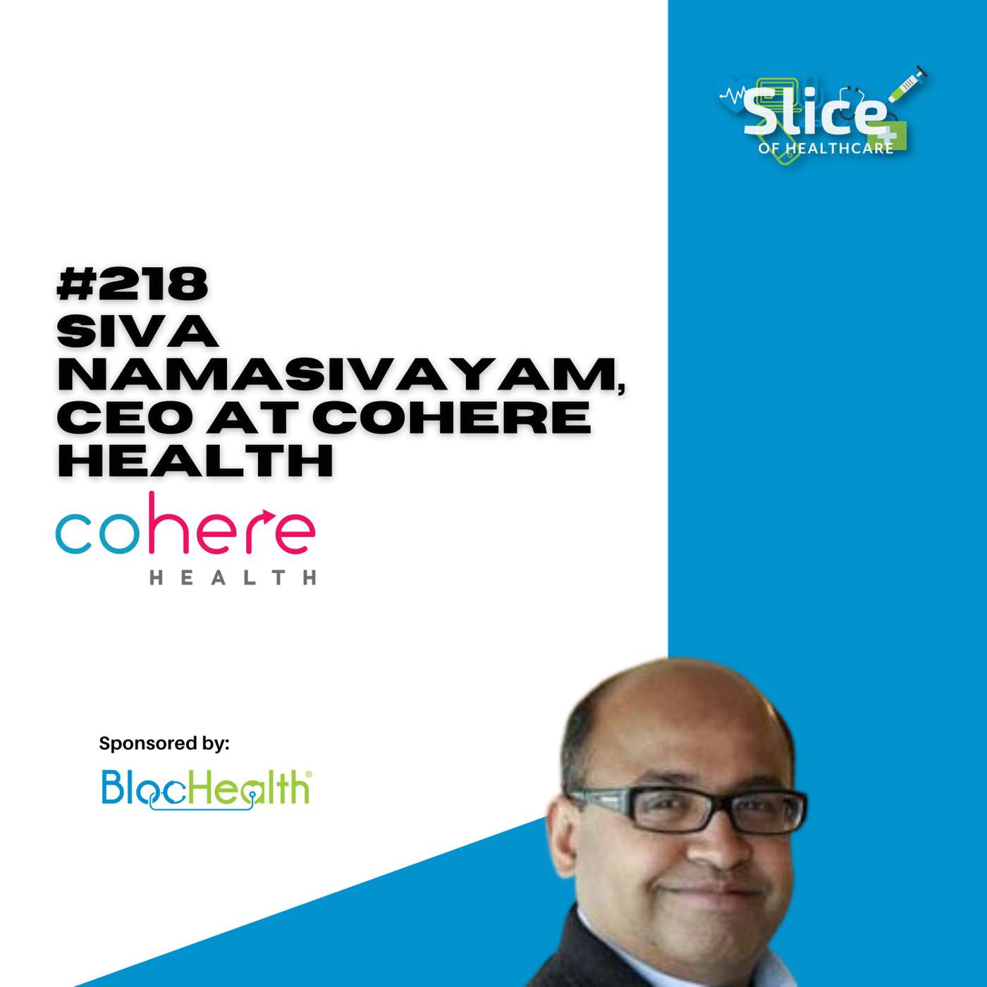 #218 - Siva Namasivayam, CEO at Cohere Health