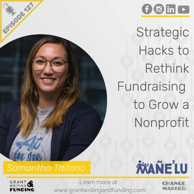 127: Strategic Hacks To Rethink Fundraising To Grow A Nonprofit With Samantha Taitano