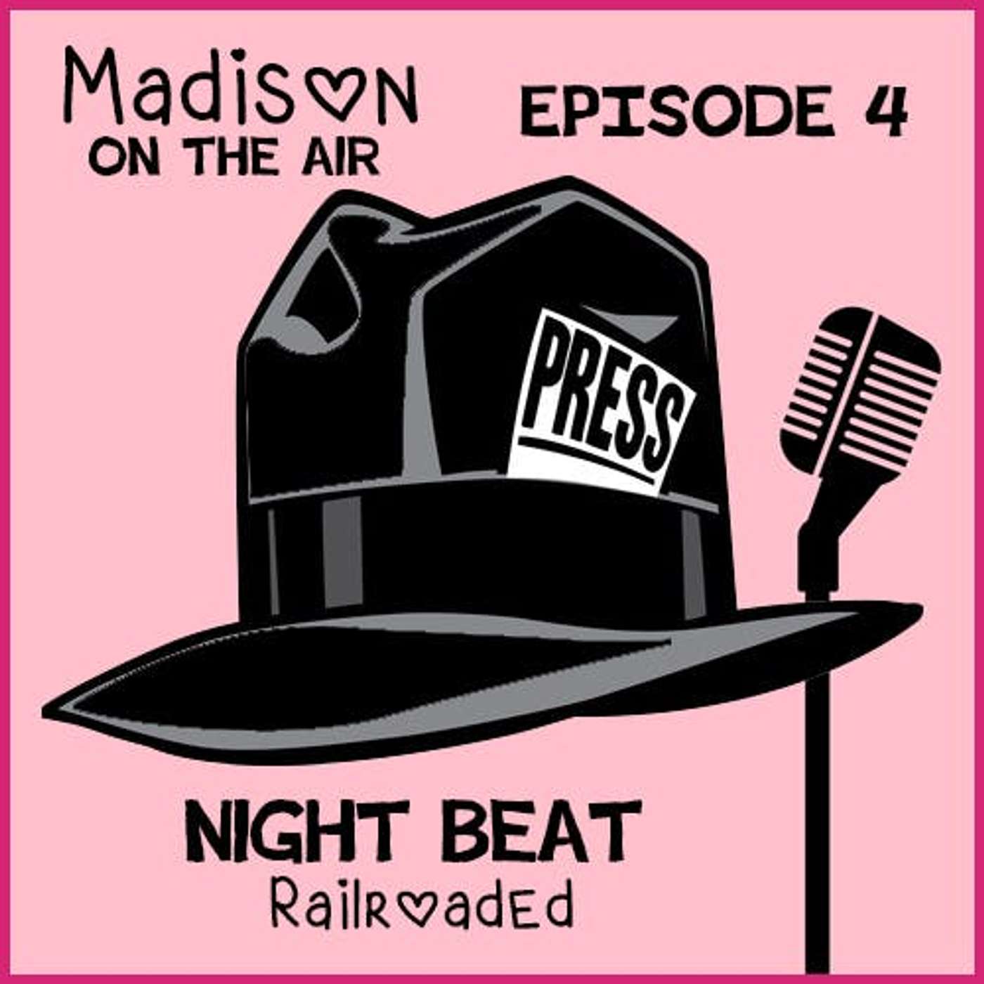 Madison on the Air #4- Nightbeat Railroaded