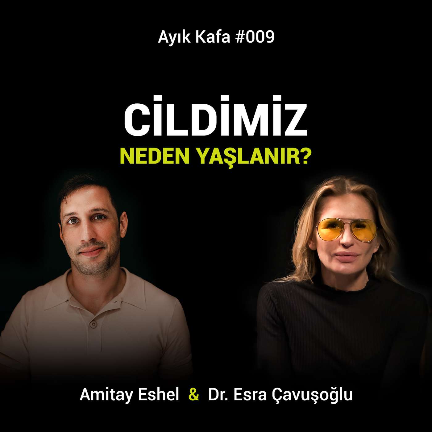 #009 Cildimiz Neden Yaşlanır? | Amitay Eshel x Dr. Esra Çavuşoğlu episode artwork