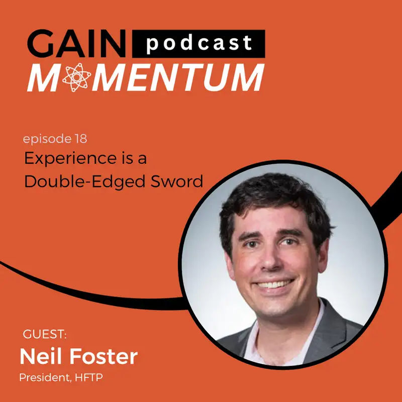 Experience is a Double-Edged Sword | with Neil Foster