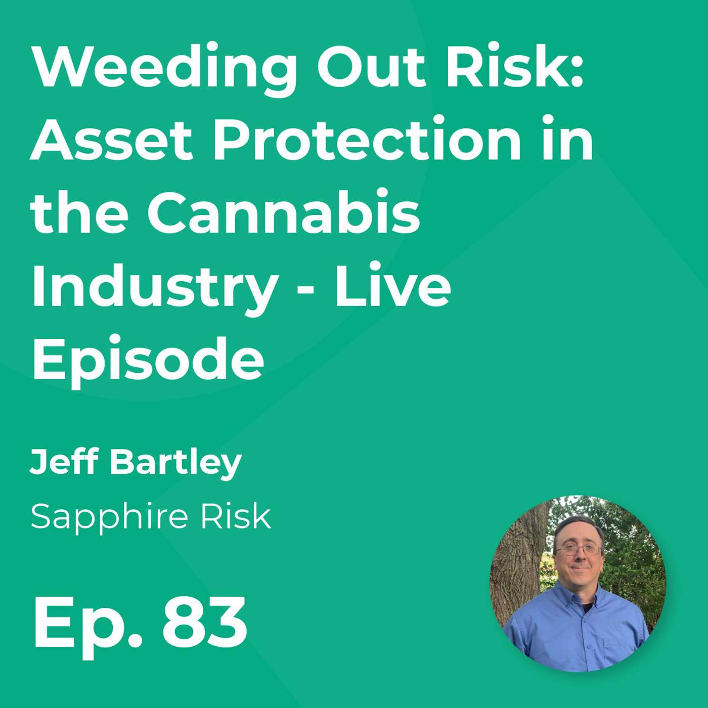 Weeding Out Risk: Asset Protection in the Cannabis Industry - Live Episode episode artwork