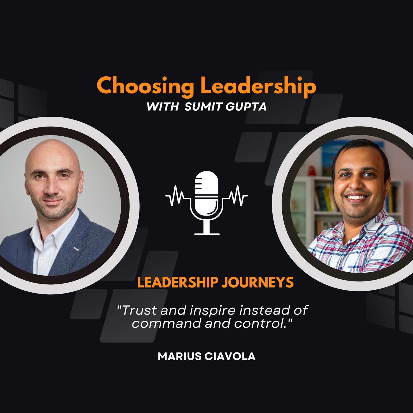 Leadership Journeys [53] - Marius Ciavola - "Trust and inspire instead of command and control."