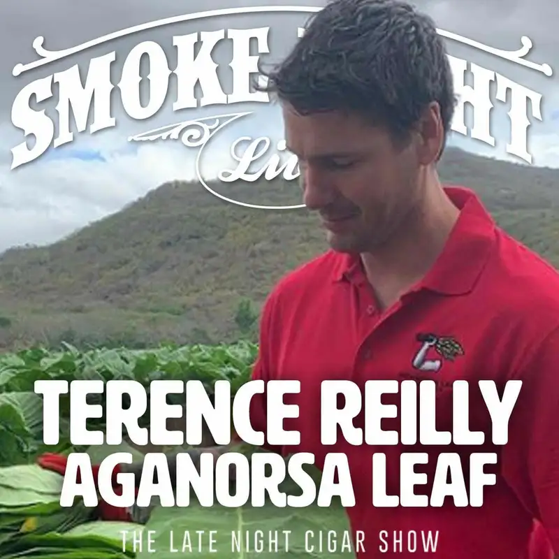 Smoke Night LIVE – Terence Reilly Aganorsa Leaf
