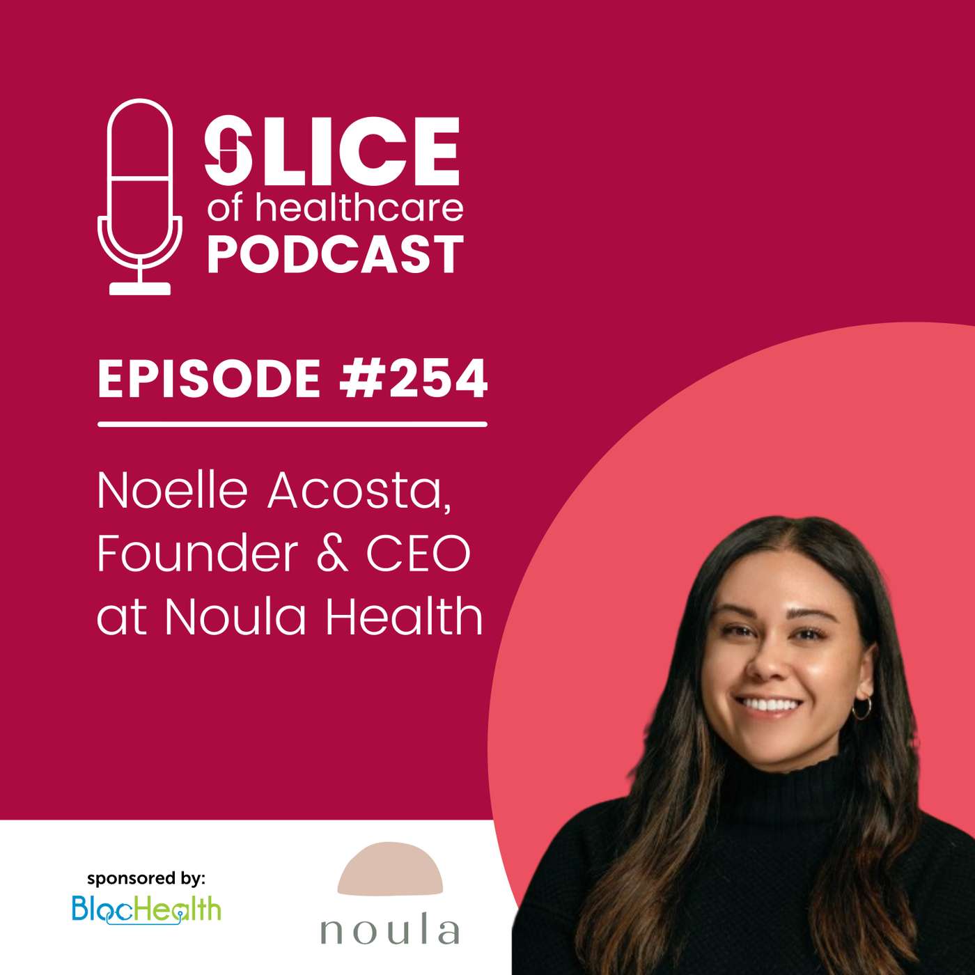 #254 - Noelle Acosta, Founder & CEO at Noula Health