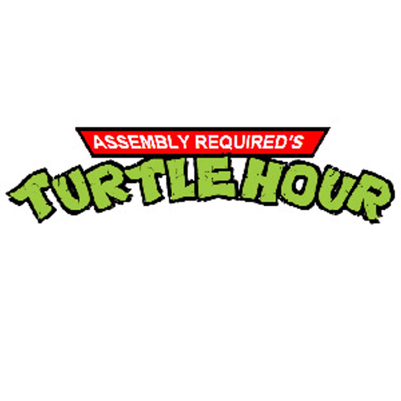 Assembly Required's Turtle Hour episode artwork