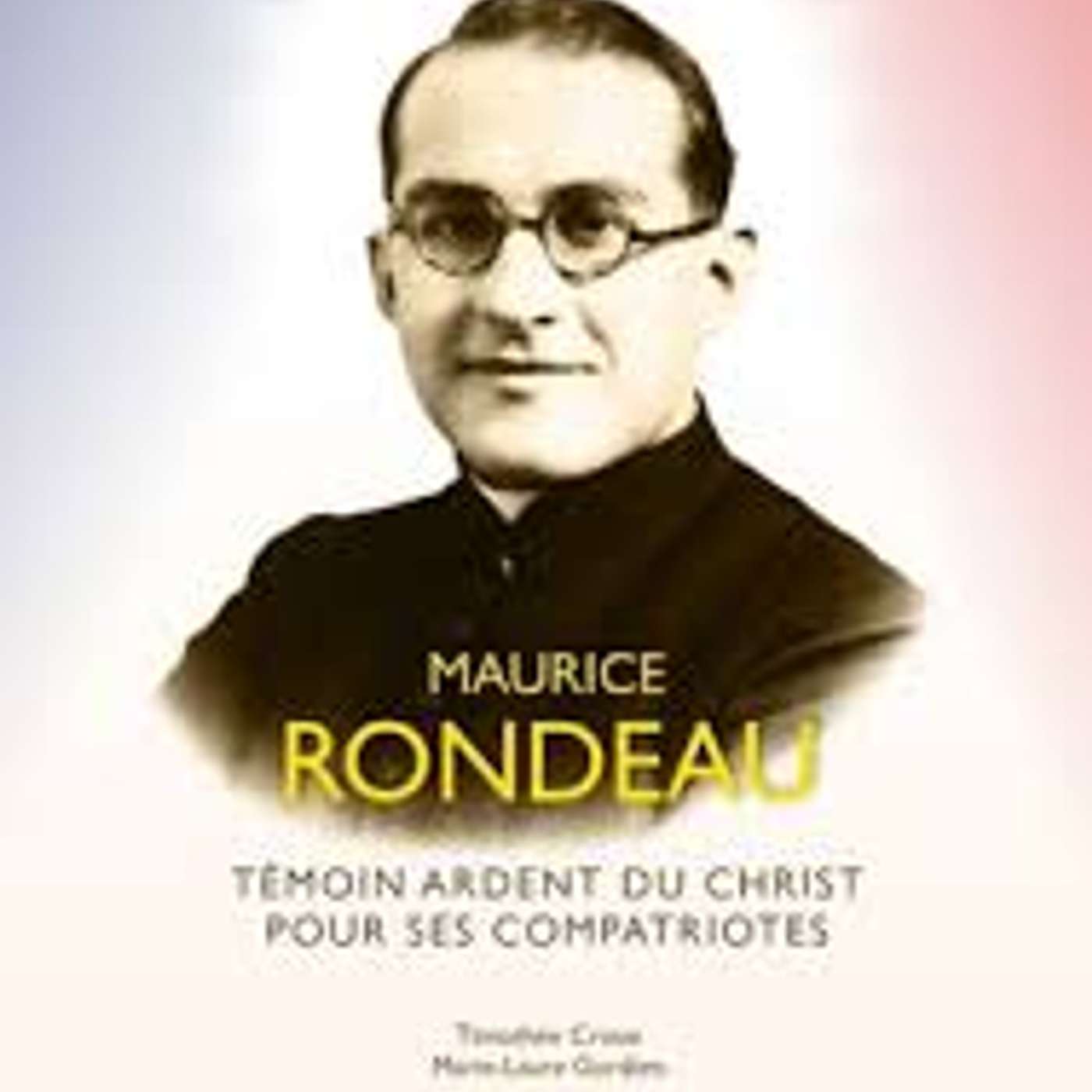 Timothée Croux et Marie-Laure Gordien, Maurice Rondeau. Témoin ardent du Christ pour ses compatriotes, Yeshoua Éditions, 2025. Avec la participation de l’édteur episode artwork