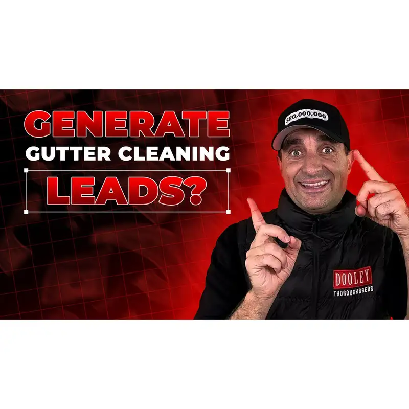 How to Get More Gutter Cleaning Leads in 2025