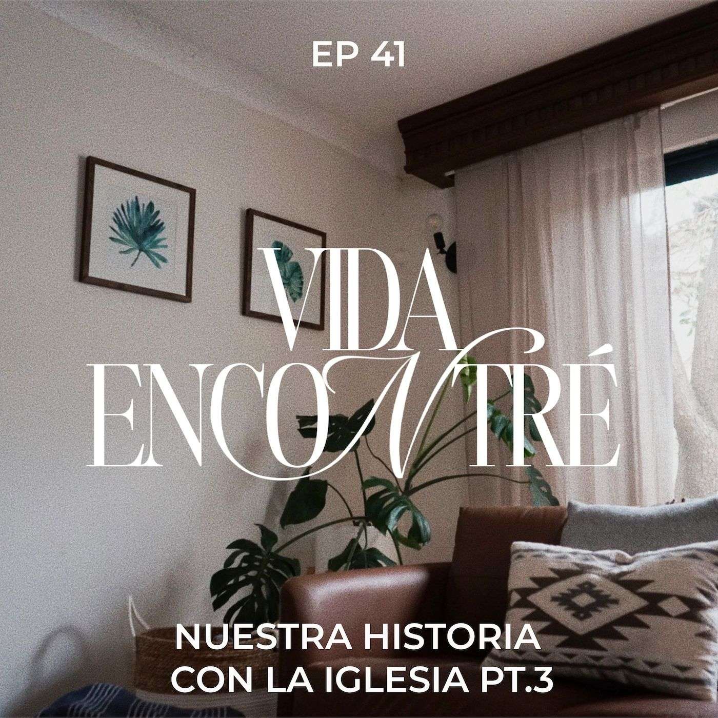 Ep.41 Nuestra historia en la Iglesia pt.3 - Majo y Dan - Vida Encontré episode artwork