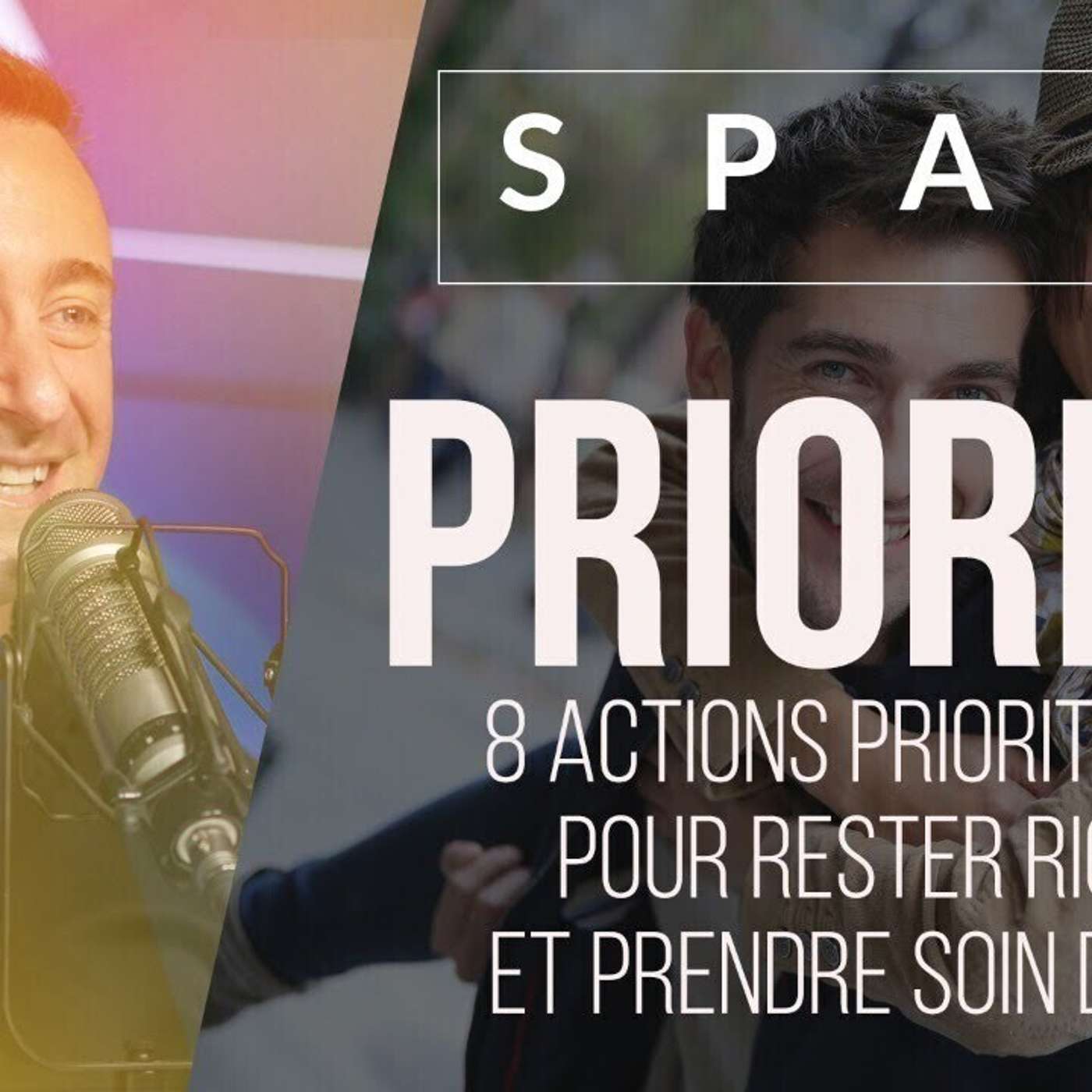 SPARK LE SHOW: PRIORITÉ - 8 actions prioritaires pour rester riche et prendre soin de soi episode artwork